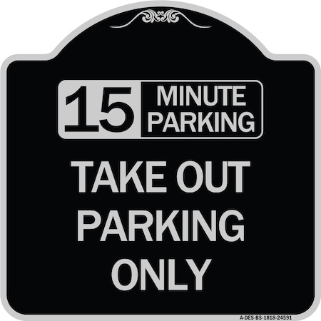 Signmission 15 Minutes Parking Take Out Parking Heavy-Gauge Aluminum Sign, 18" x 18", BS-1818-24591 A-DES-BS-1818-24591